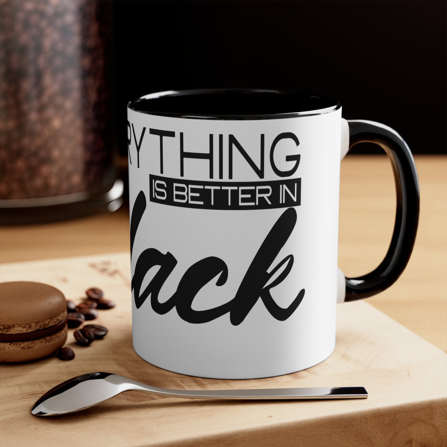 Everything is Better in Black Accent Coffee Mug, 11oz