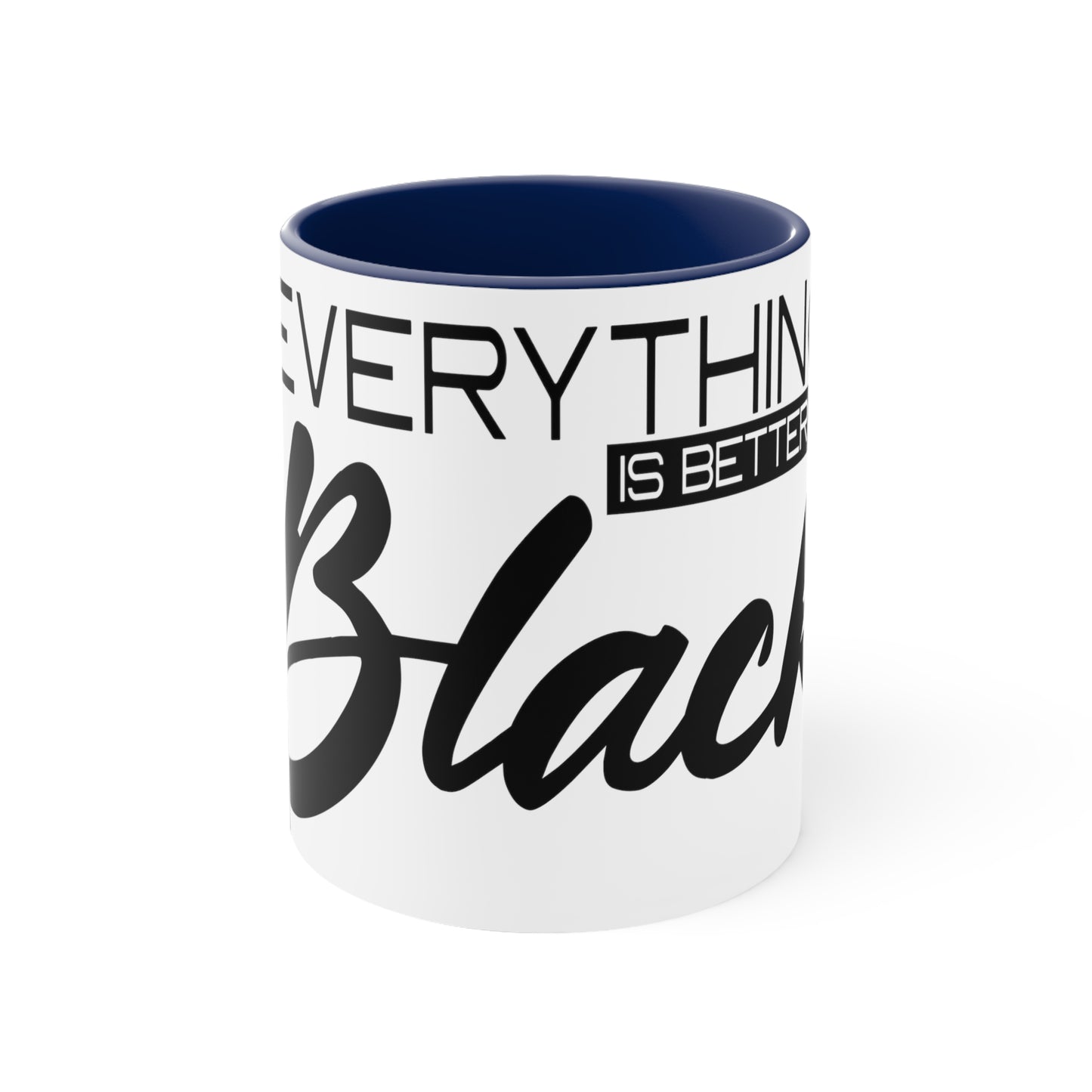 Everything is Better in Black Accent Coffee Mug, 11oz