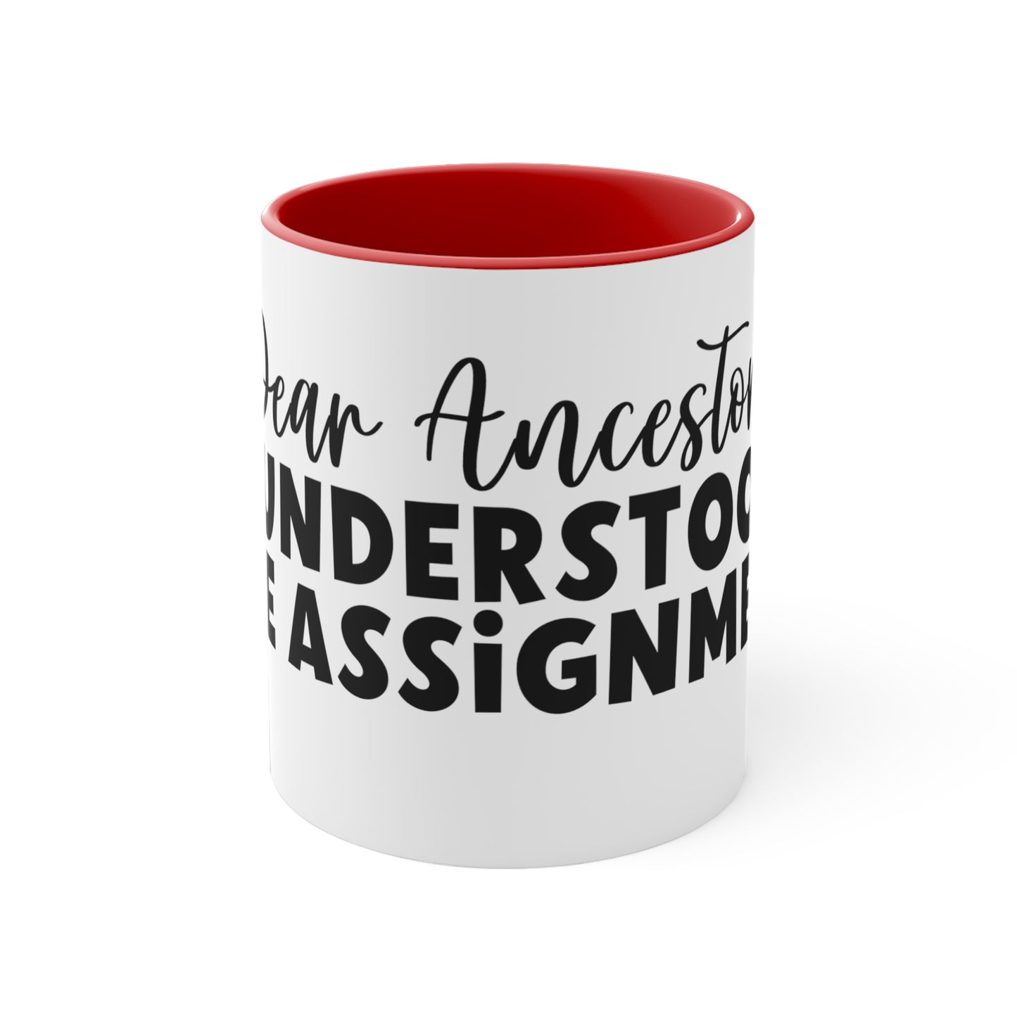 Dear Ancestors I understood the Assignment, Accent Coffee Mug, 11oz