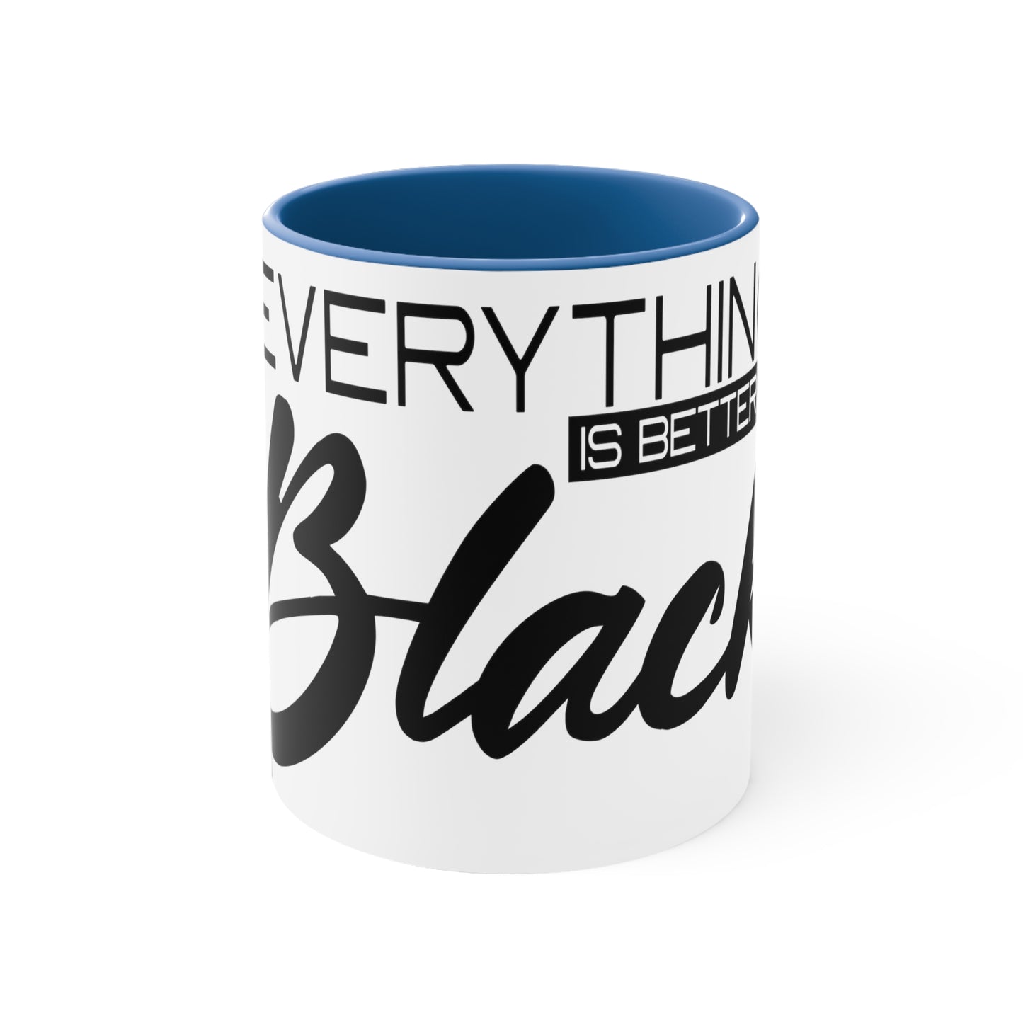 Everything is Better in Black Accent Coffee Mug, 11oz