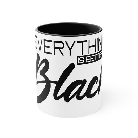 Everything is Better in Black Accent Coffee Mug, 11oz