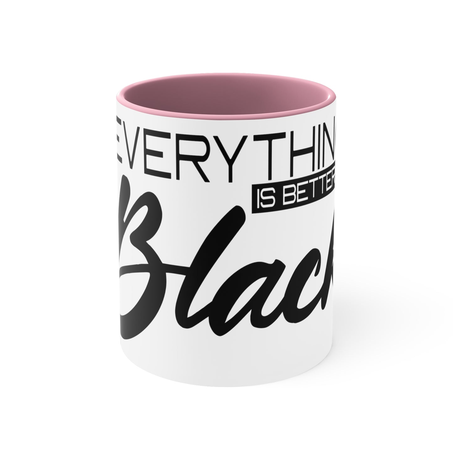 Everything is Better in Black Accent Coffee Mug, 11oz