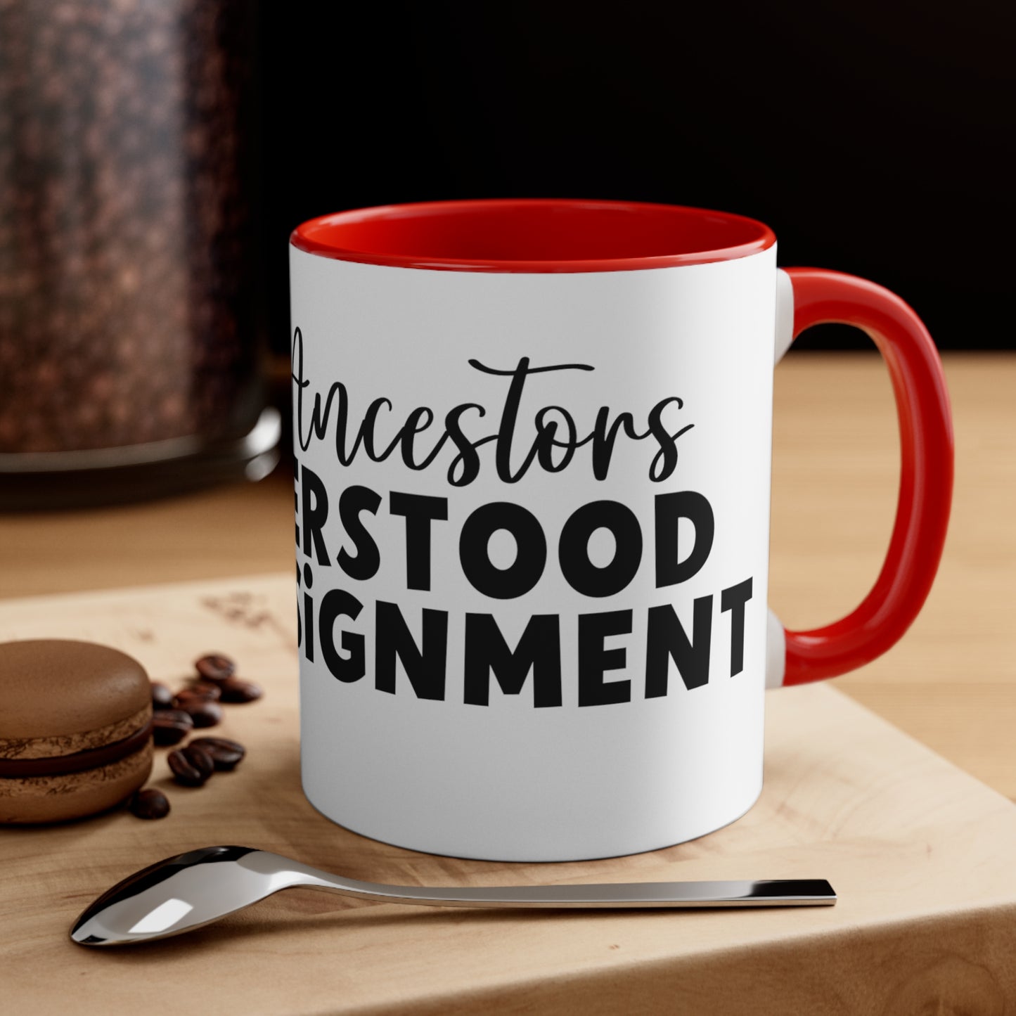 Dear Ancestors I understood the Assignment, Accent Coffee Mug, 11oz