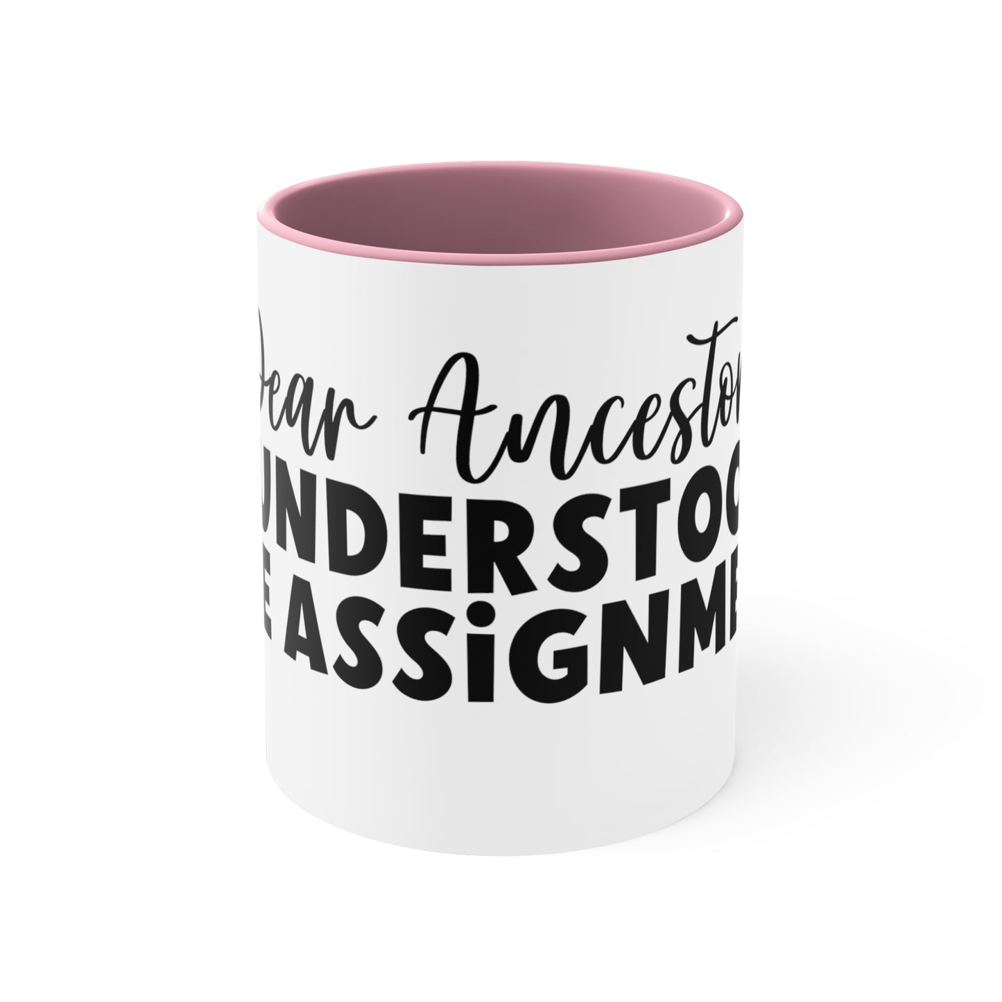 Dear Ancestors I understood the Assignment, Accent Coffee Mug, 11oz