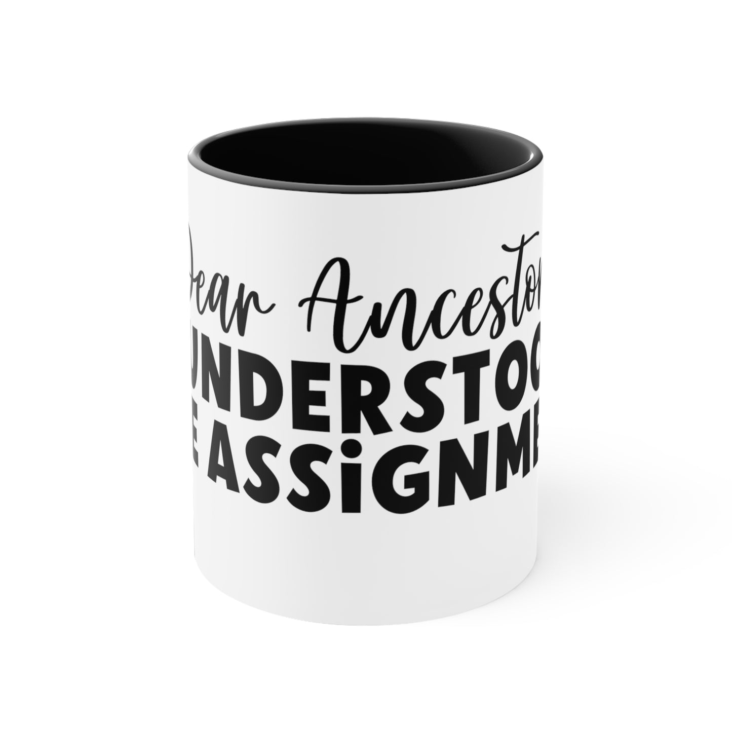 Dear Ancestors I understood the Assignment, Accent Coffee Mug, 11oz