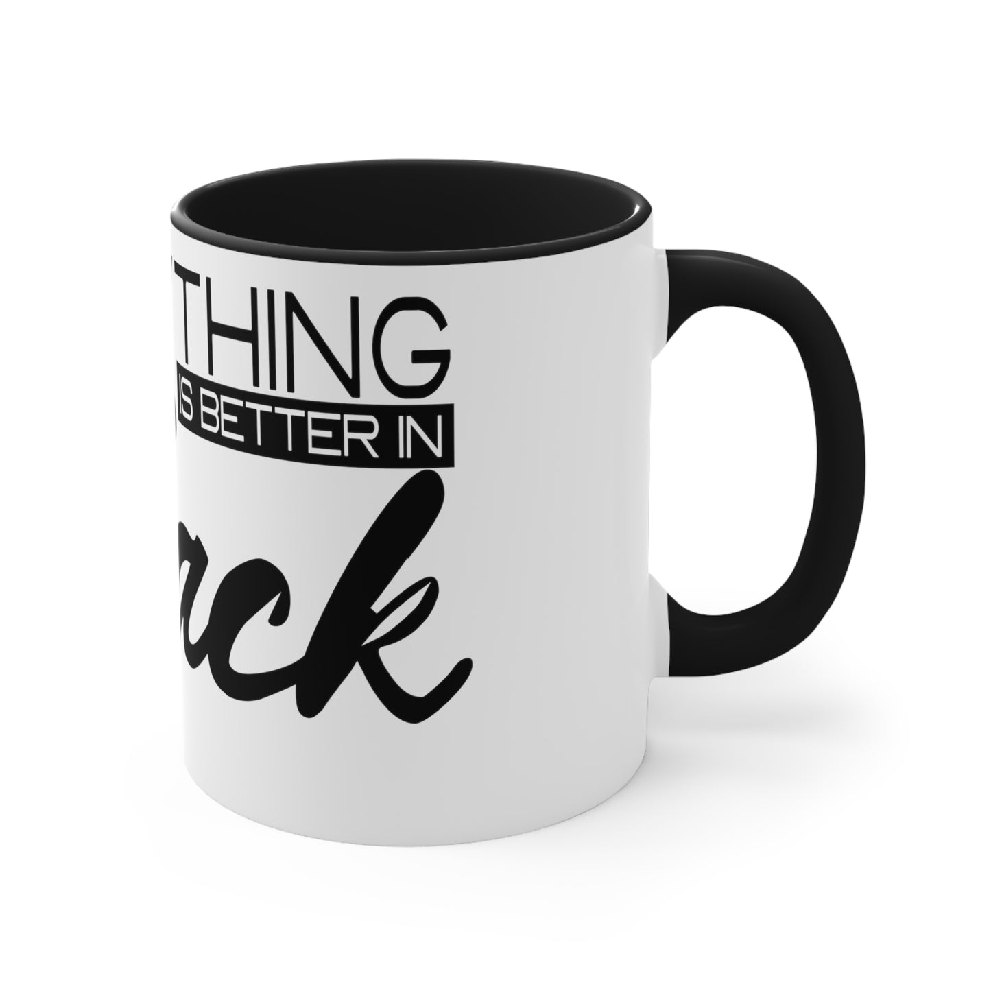 Everything is Better in Black Accent Coffee Mug, 11oz